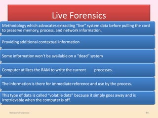 Live Forensics




Network Forensics                    84
 