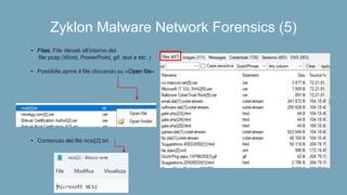 Zyklon Malware Network Forensics (5)
• Files: File rilevati all’interno del
file pcap (Word, PowerPoint, gif, text e etc. )
• Possibile aprire il file cliccando su «Open file»
• Contenuto del file ncsi[2].txt
 