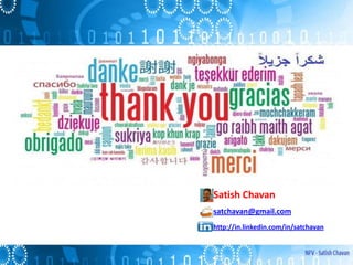 Satish Chavan
satchavan@gmail.com
http://in.linkedin.com/in/satchavan
 