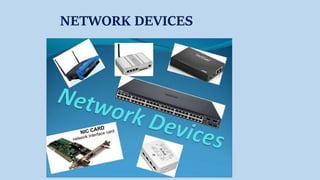 NETWORK DEVICES
 