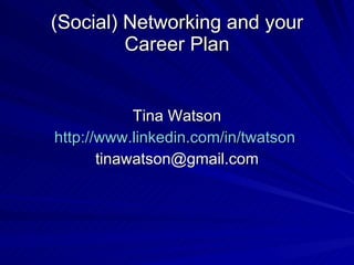 (Social) Networking and your Career Plan ,[object Object],[object Object],[object Object]