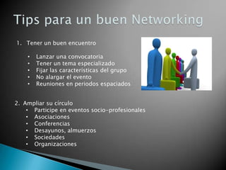 Personal NetworkingEste tipo de networking se refiere a: Interactuar con otras personas fuera del área de trabajo.