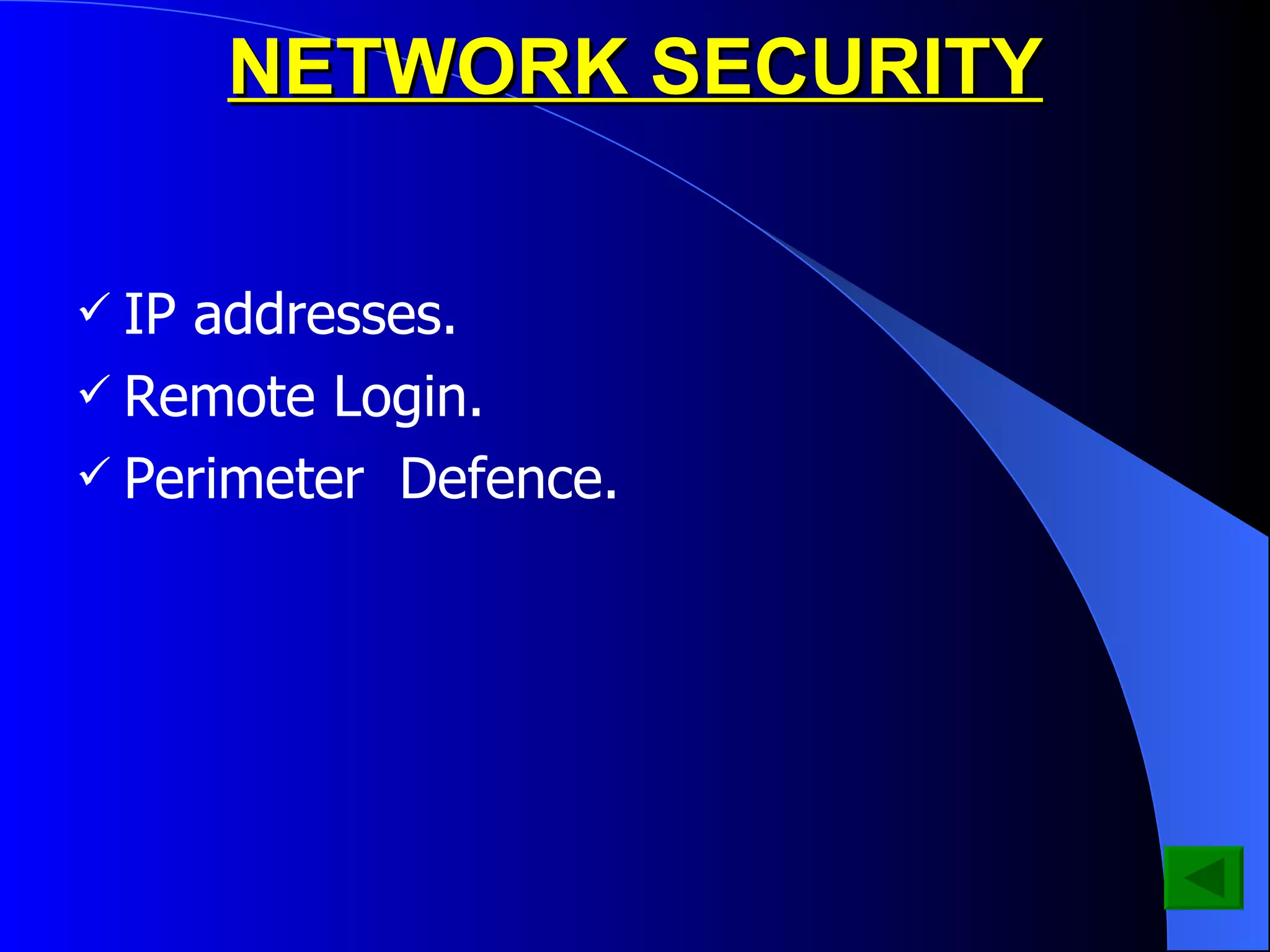 NETWORK SECURITY IP addresses. Remote Login. Perimeter  Defence. 