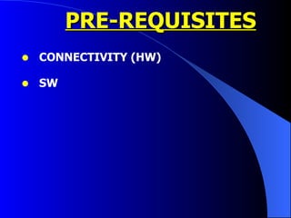 PRE-REQUISITES CONNECTIVITY (HW) SW  