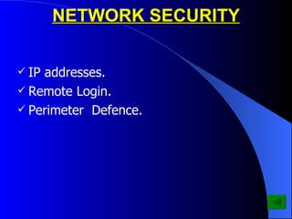 NETWORK SECURITY IP addresses. Remote Login. Perimeter  Defence. 