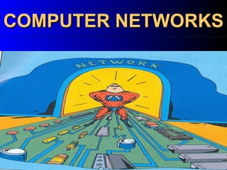 COMPUTER NETWORKS 