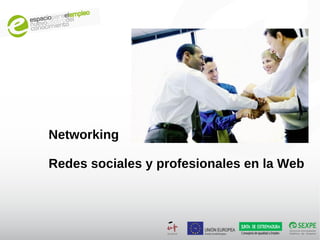Networking

Redes sociales y profesionales en la Web
 