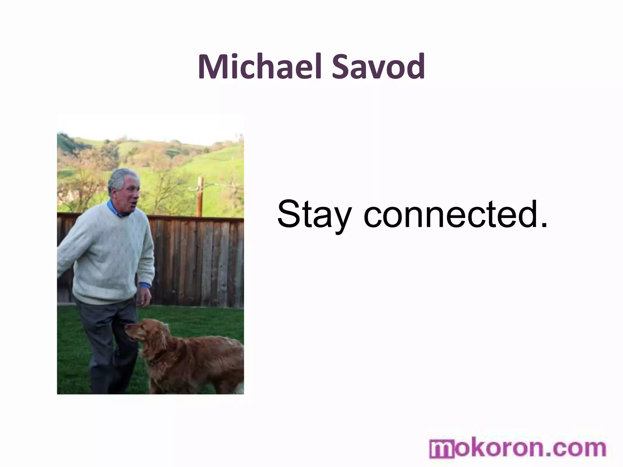 Michael SavodStay connected.