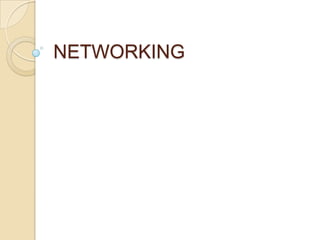 NETWORKING
 