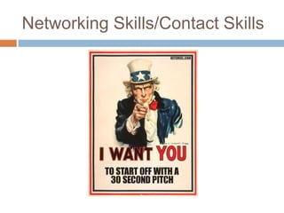 Networking Skills/Contact Skills
 