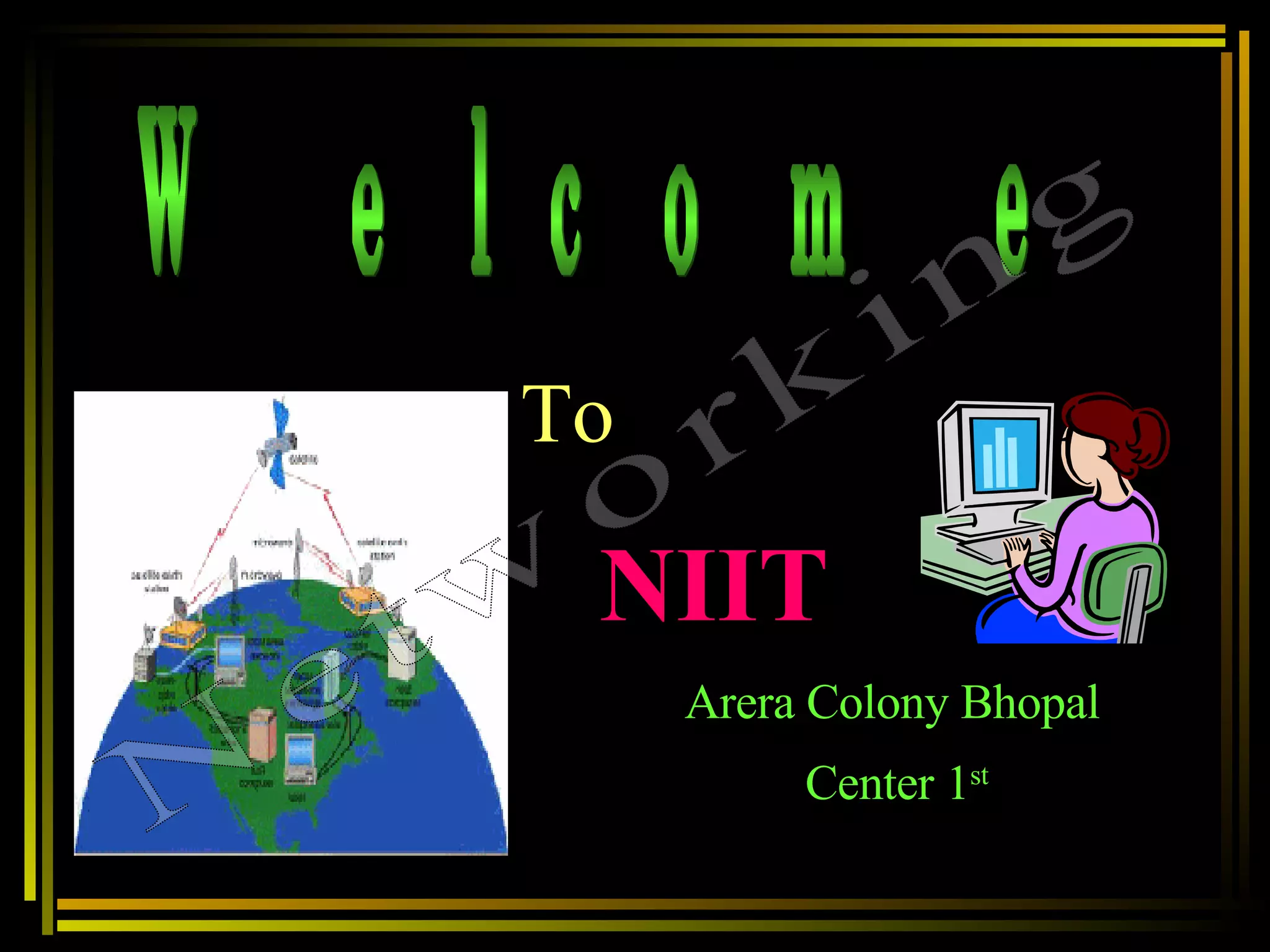   To   NIIT   Arera Colony Bhopal  Center 1 st   Welcome Networking 