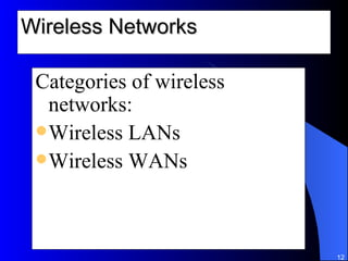 Wireless Networks Categories of wireless networks: Wireless LANs Wireless WANs 