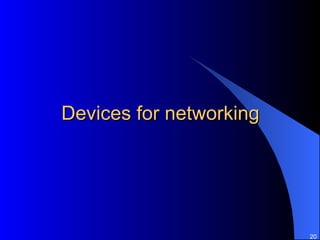 Devices for networking 