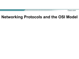 Networking Protocols and the OSI Model

 