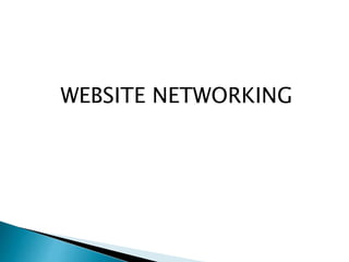 WEBSITE NETWORKING
 