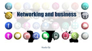 Networking and business 
Kuulu Oy 
 