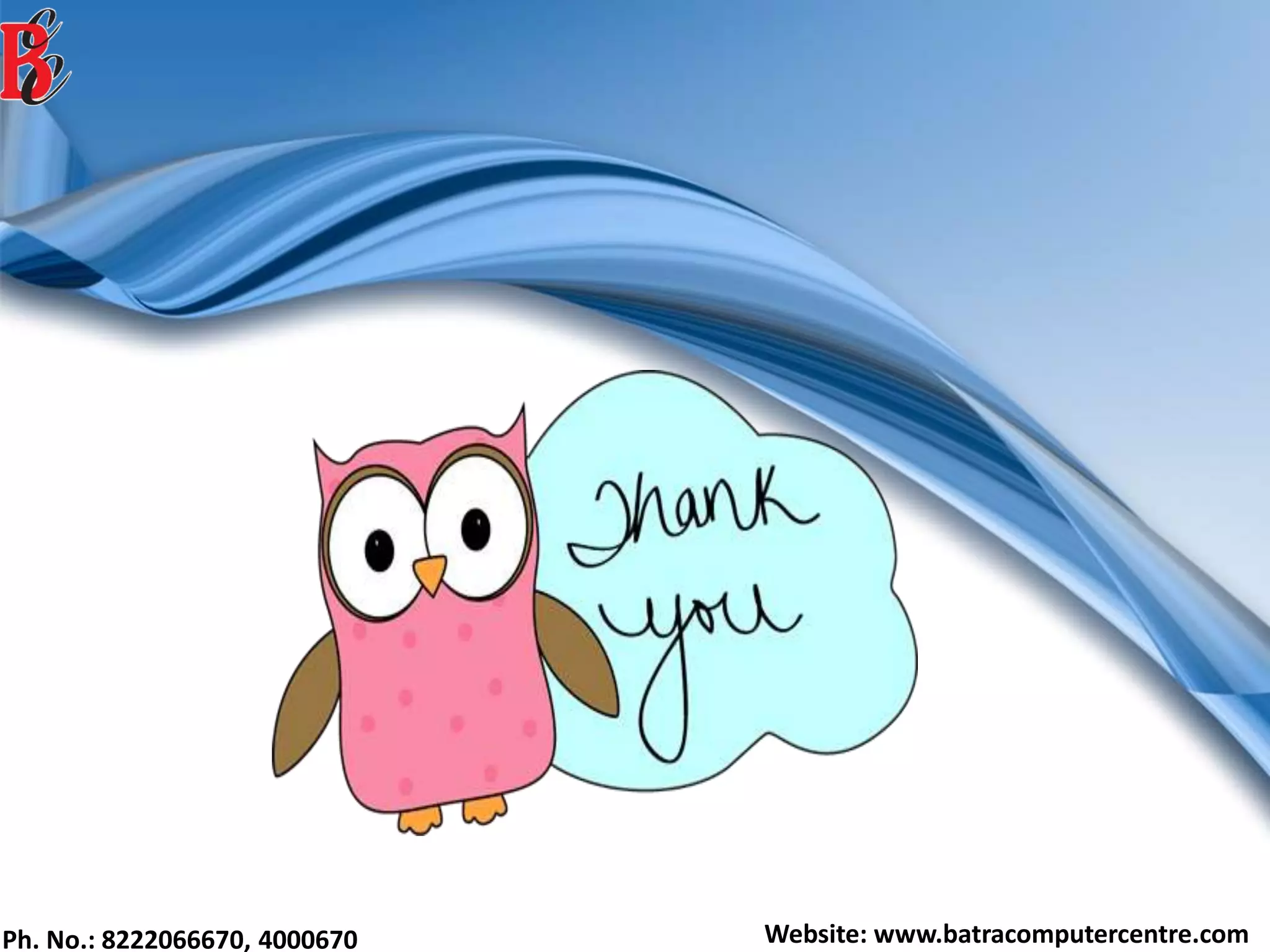 Ph. No.: 8222066670, 4000670 Website: www.batracomputercentre.com
 