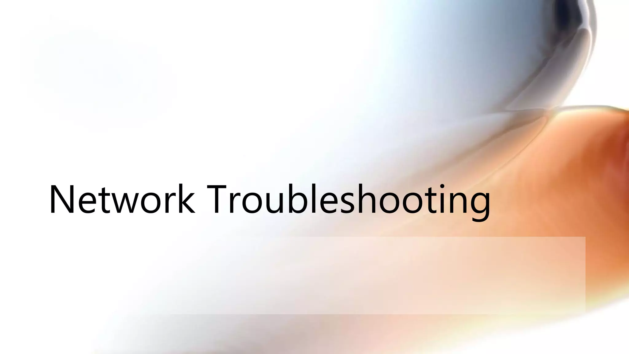 Network Troubleshooting
 