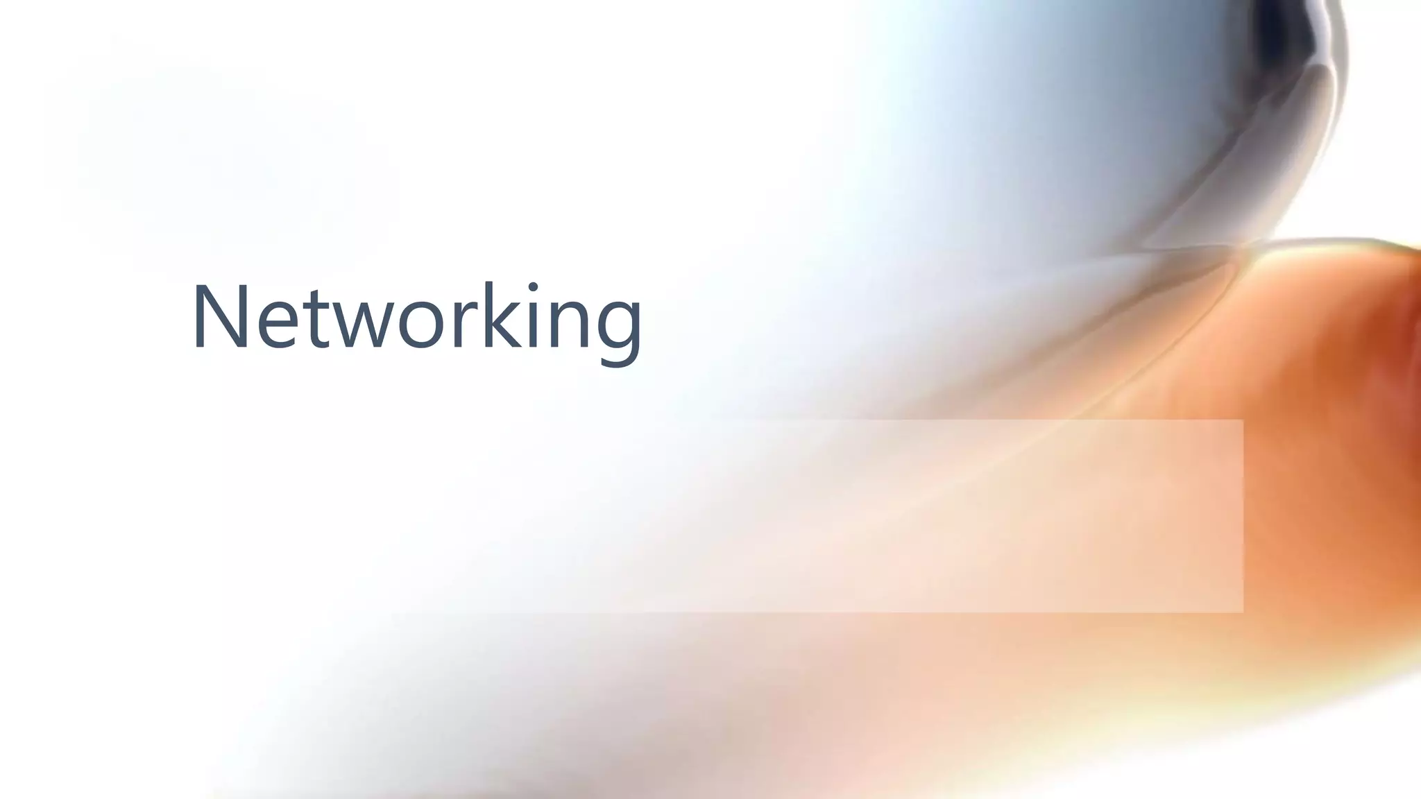 Networking
 