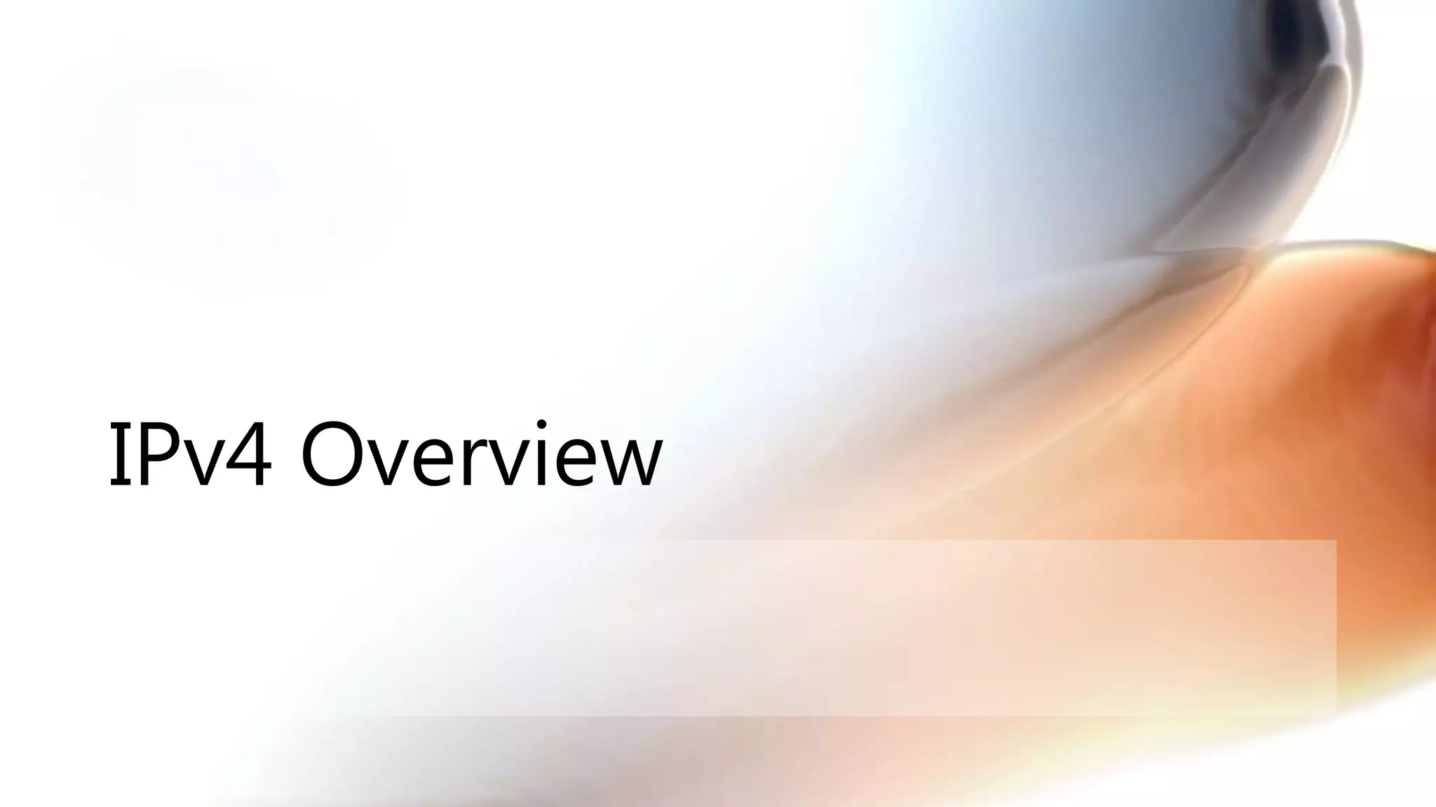 IPv4 Overview
 