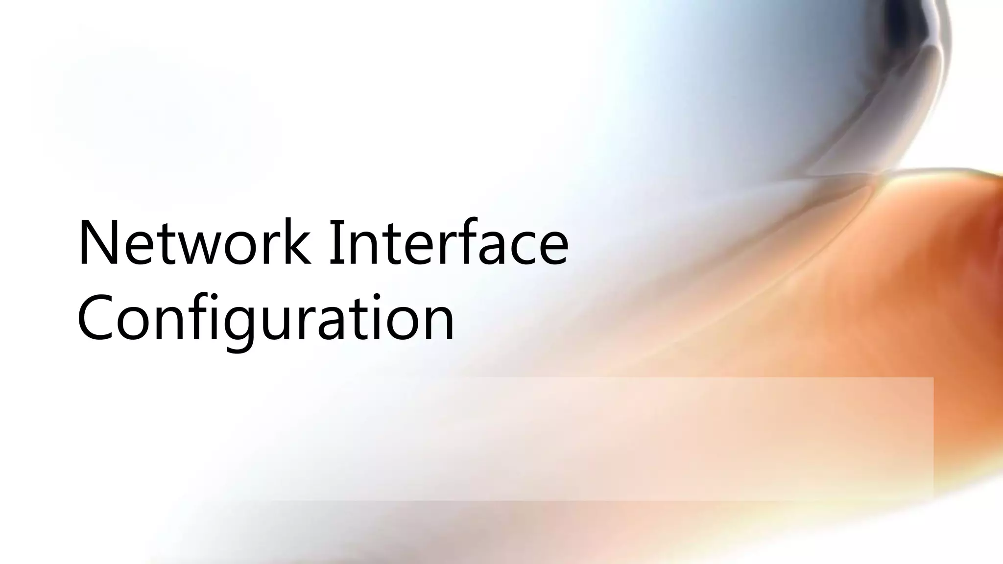 Network Interface
Configuration
 