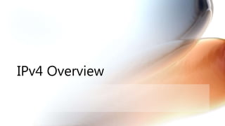 IPv4 Overview
 