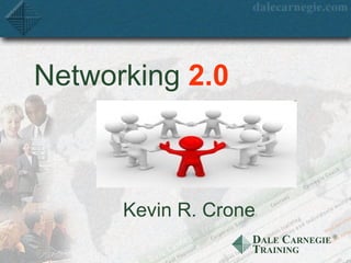 Networking  2.0 Kevin R. Crone   
