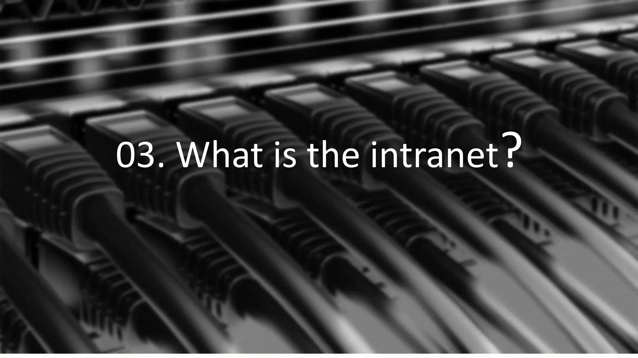 03. What is the intranet?
 