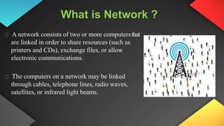Basic Types of Networks
1. Local Area Network (LAN)
2. Personal Area Network (PAN)
3. Metropolitan Area Network (MAN)
4. W...