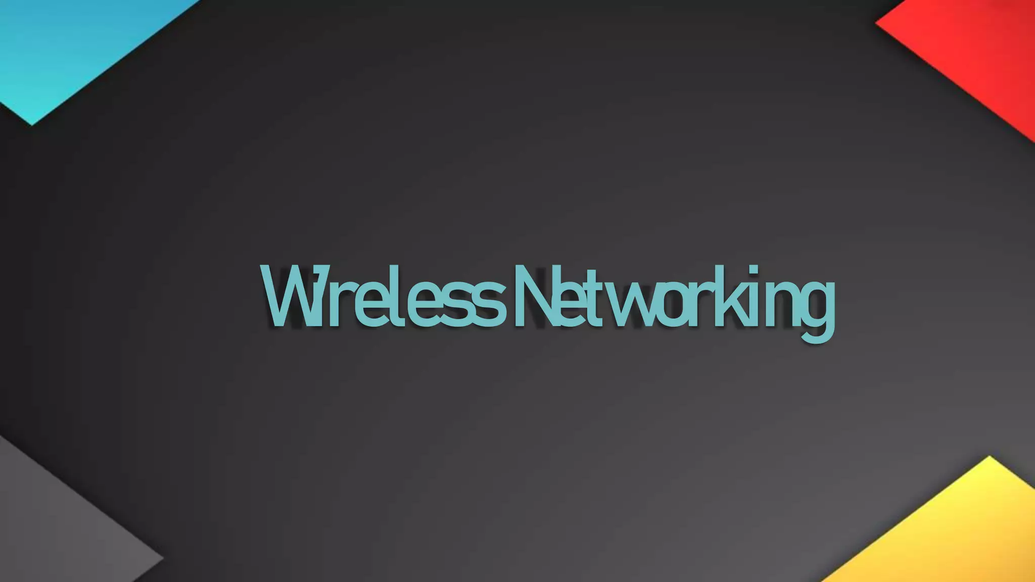 WirelessNetworking
 
