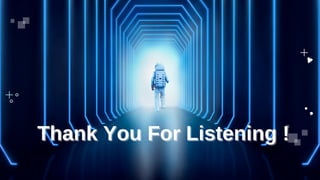 Thank You For Listening !
Thank You For Listening !
 