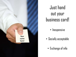 Follow up
connections
with an
email.

Something like:

It was very nice meeting
you.

 