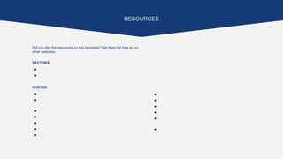 RESOURCES
Did you like the resources on this template? Get them for free at our
other websites.
VECTORS
⬣ Pack human resources 11
⬣ Pack social media 24
PHOTOS
⬣ Reflection of rocky mountains and sky on beautiful lake
⬣ Breathtaking view of sunnylvsfjorden fjord and famous seven
sisters waterfall; norway
⬣ An elevated view of a businessman running downstairs
⬣ Two male businessman talking at workplace
⬣ Person looking at top of skyscraper
⬣ Red boat moored on the idyllic lake near the rocky mountains
⬣ Leopard
⬣ Rear view of a man with black backpack standing on bridge
⬣ Group of corporate people working in the office
⬣ Elegant man talking at phone low angle shot
⬣ Medium shot woman holding a tablet
⬣ Silhouette of a person's hand holding paper airplane against
dramatic sky
⬣ Railway train tracks with platforms
 