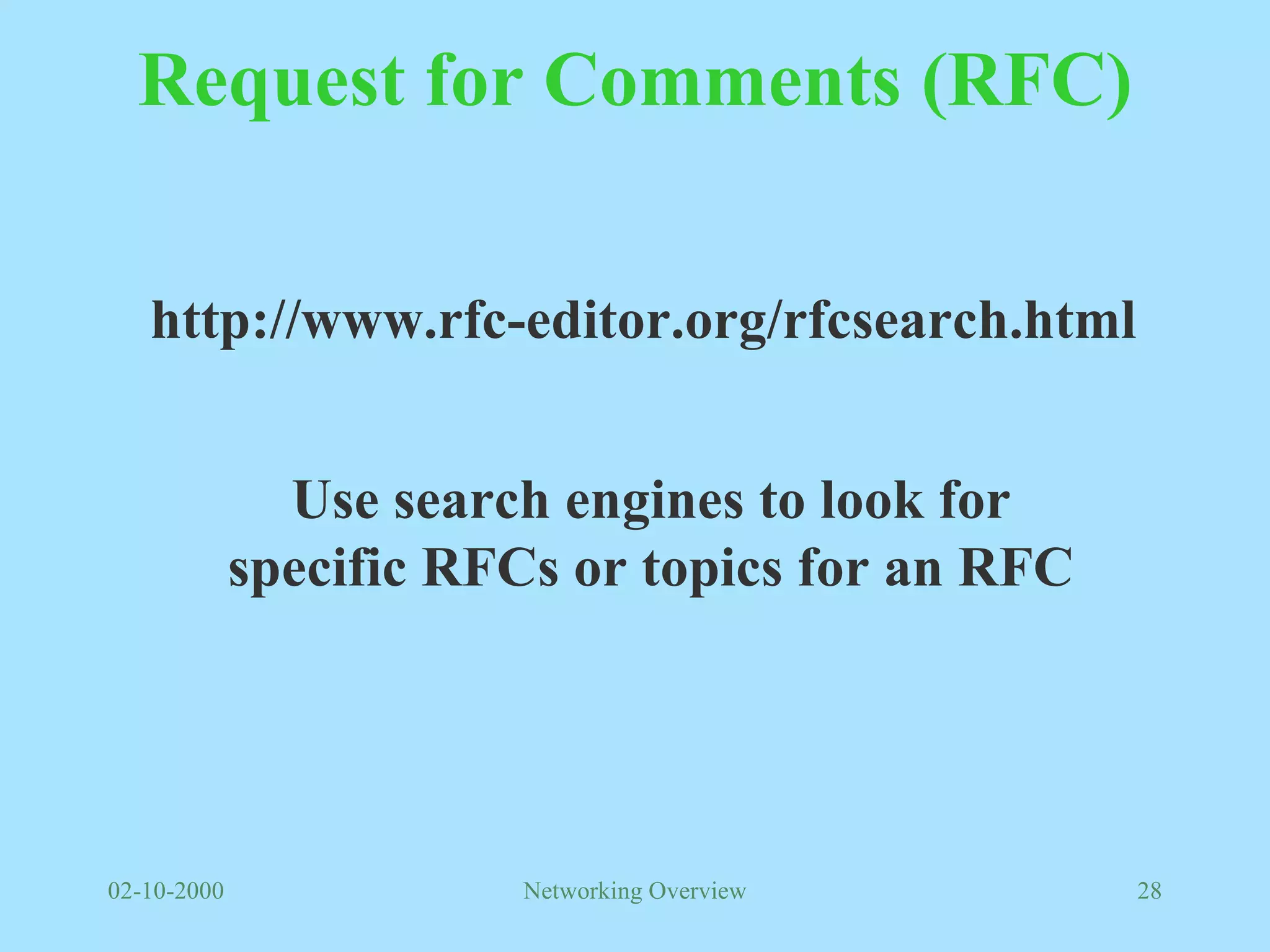 Request for Comments (RFC) http://www.rfc-editor.org/rfcsearch.html Use search engines to look for specific RFCs or topics for an RFC 