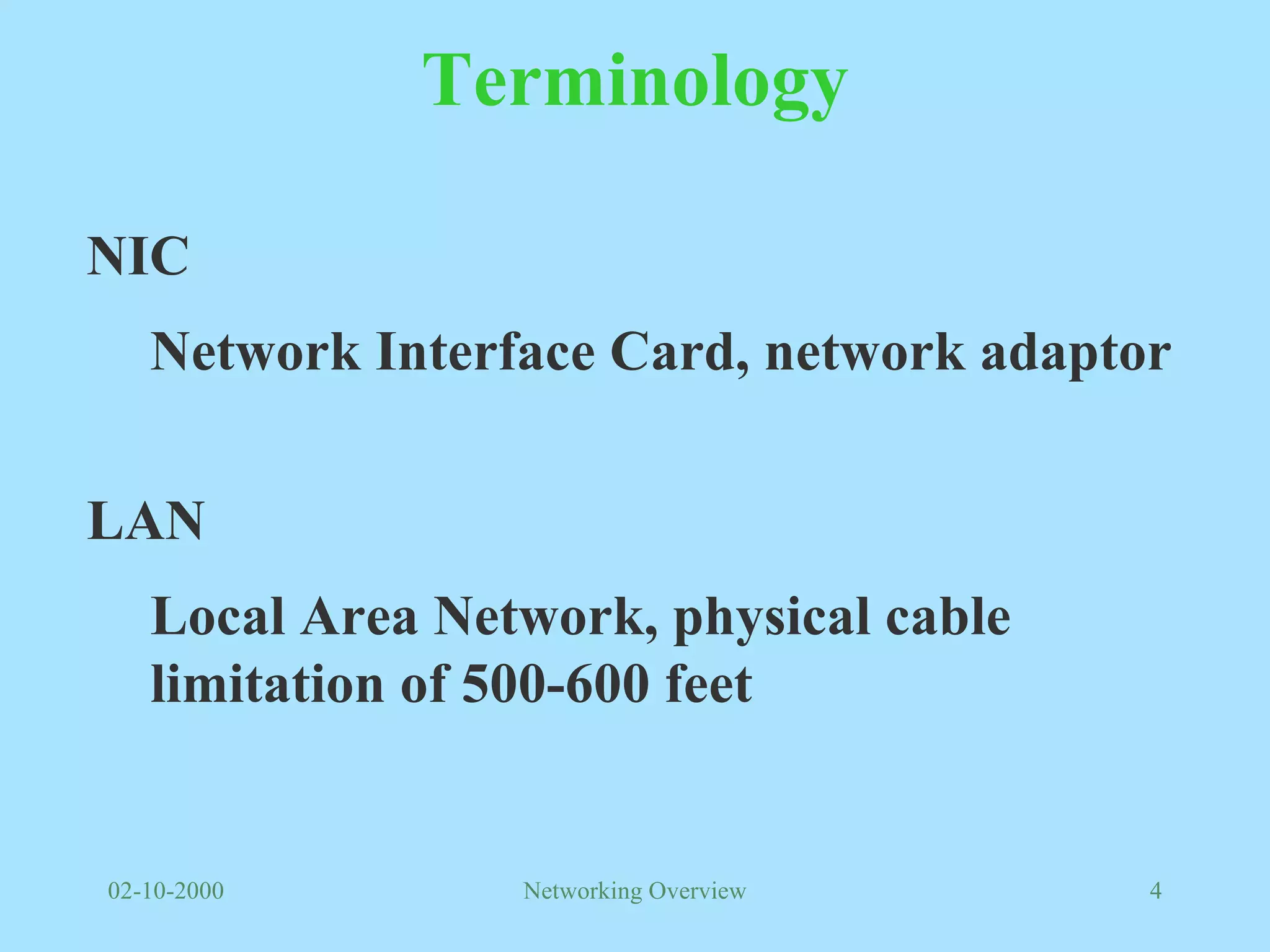 Terminology NIC Network Interface Card, network adaptor LAN Local Area Network, physical cable limitation of 500-600 feet 