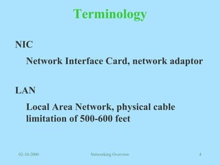 Terminology NIC Network Interface Card, network adaptor LAN Local Area Network, physical cable limitation of 500-600 feet 