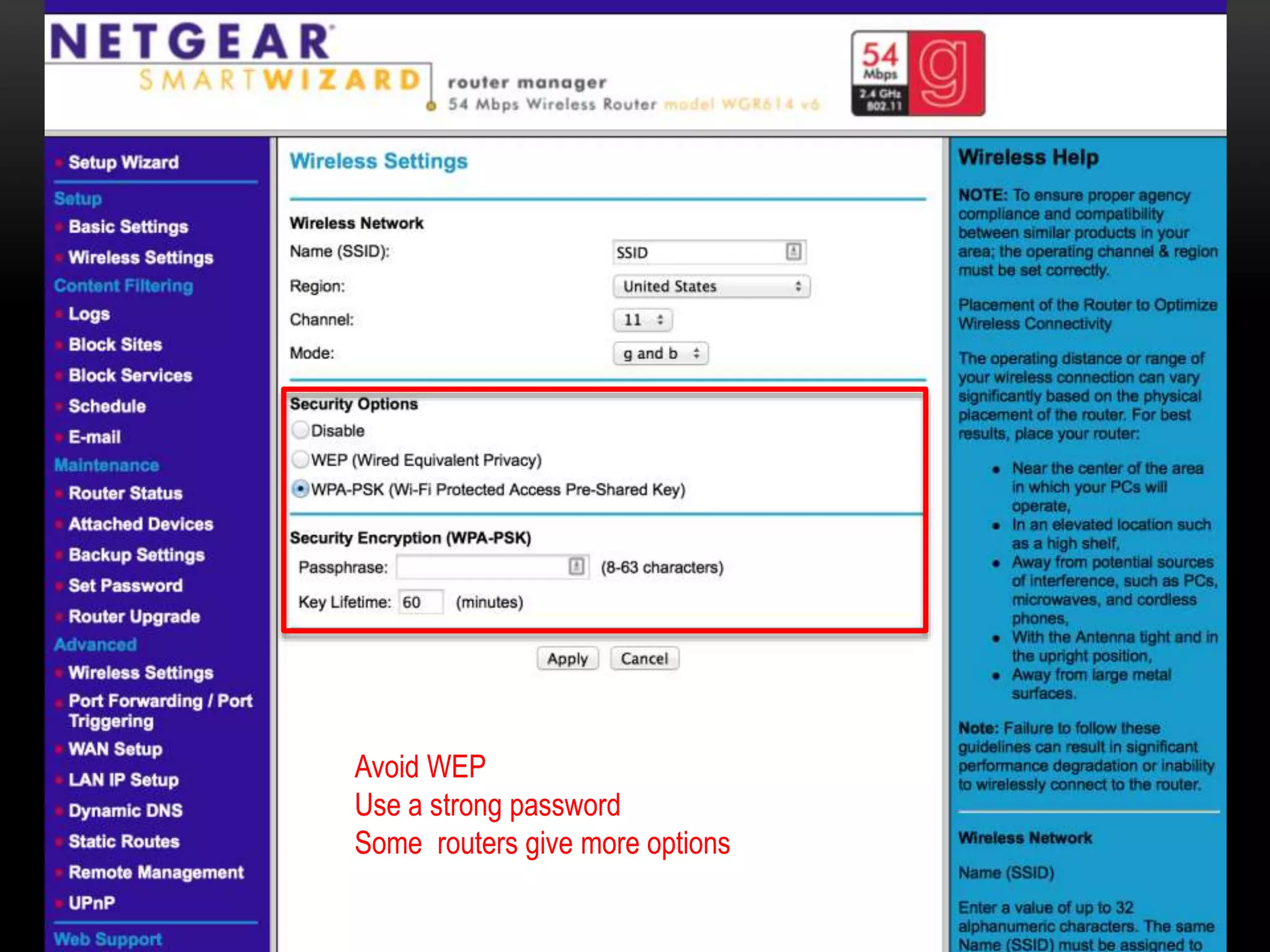 Avoid WEP
Use a strong password
Some routers give more options
 