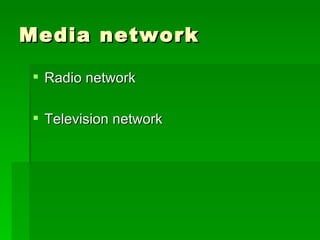 Media network Radio network Television network 