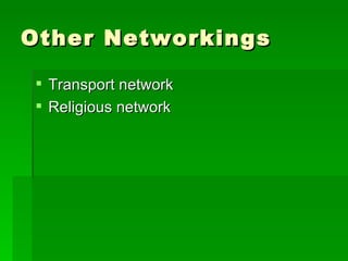 Other Networkings Transport network Religious network 