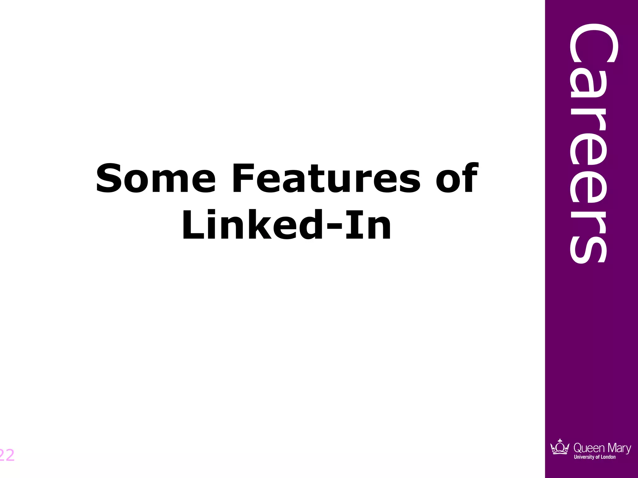 Careers
     Some Features of
        Linked-In




22
 
