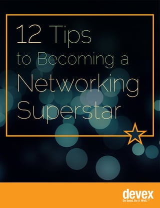 12 Tips
to Becoming a
Networking
Superstar
S
 