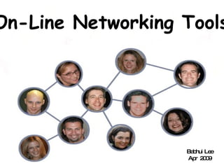 On-Line Networking Tools Babhui Lee Dec 2008 Babhui Lee Apr  2009 