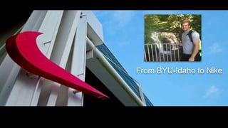 From BYU-Idaho to Nike
 