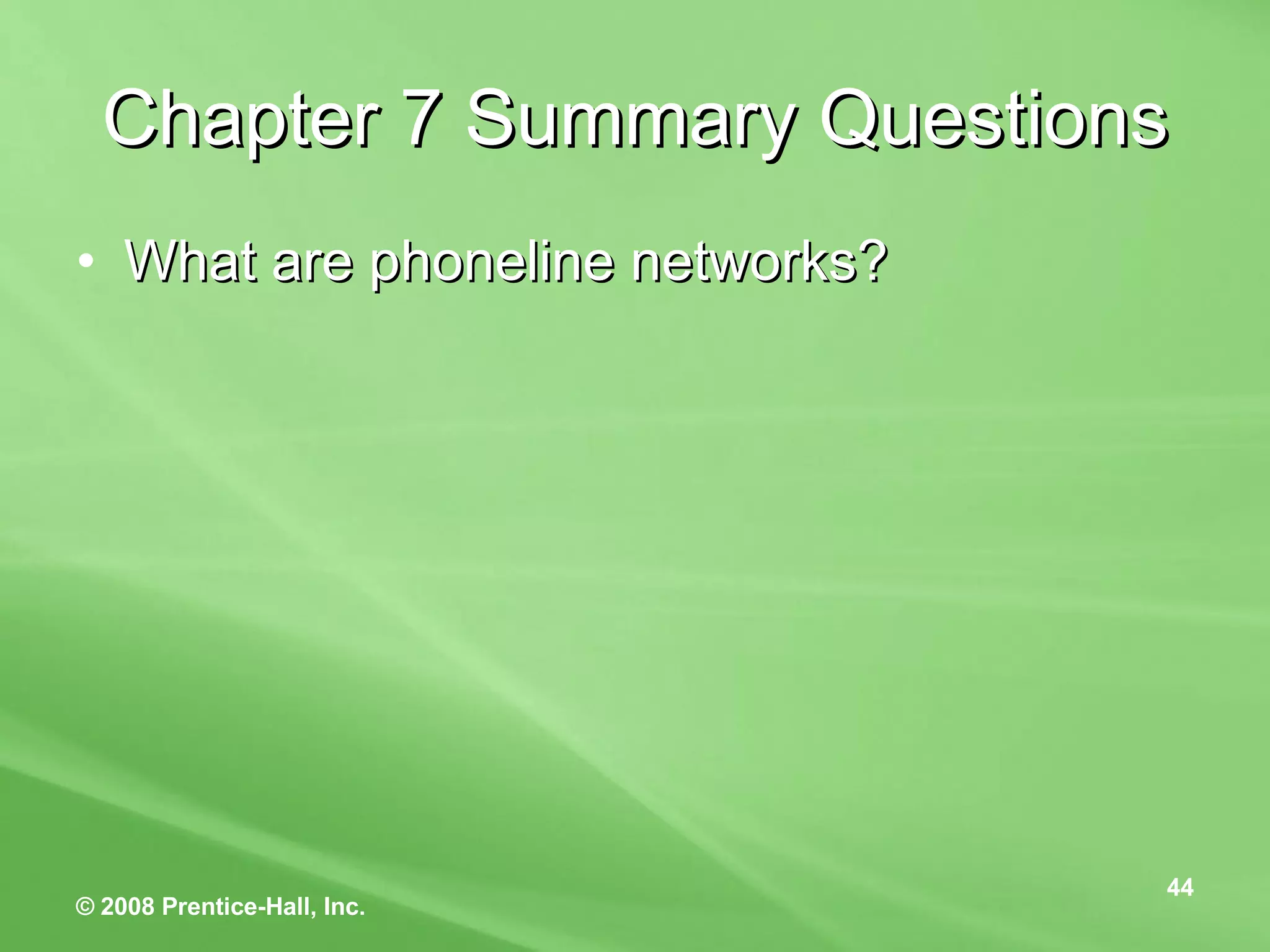 Chapter 7 Summary Questions What are phoneline networks? 