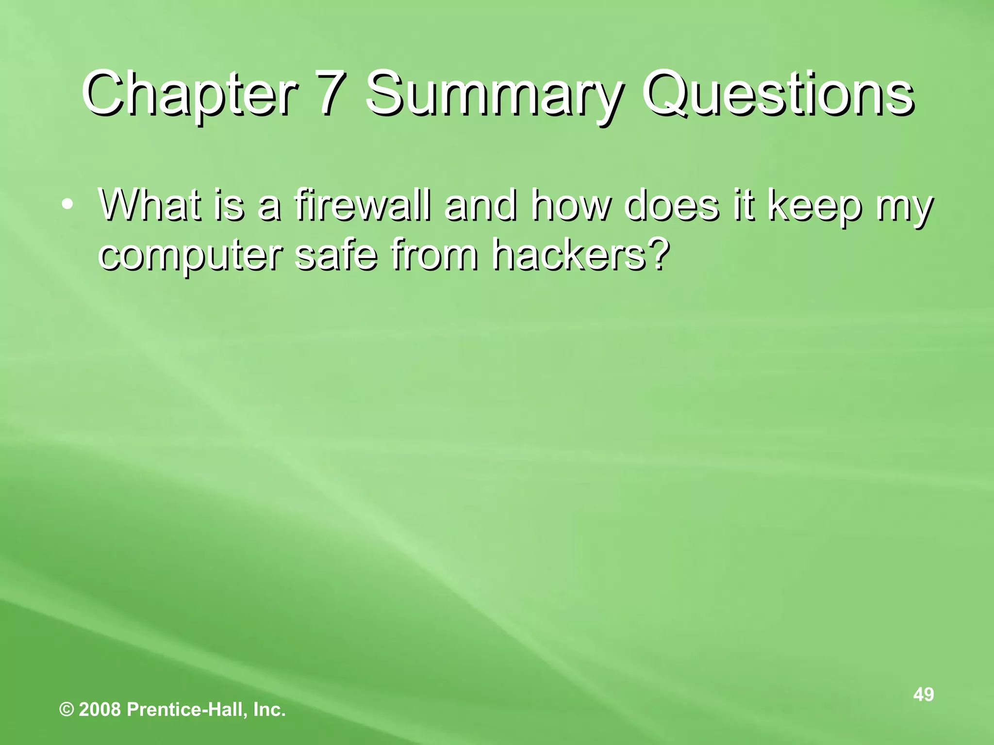 Chapter 7 Summary Questions What is a firewall and how does it keep my computer safe from hackers? 
