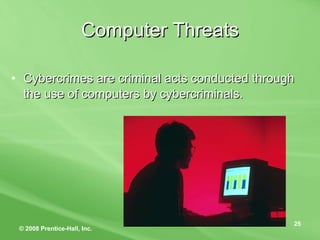 Computer Threats Cybercrimes are criminal acts conducted through the use of computers by cybercriminals.   