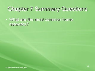 Chapter 7 Summary Questions What are the most common home networks? 