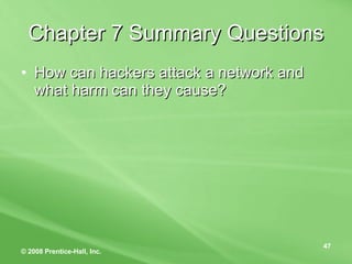 Chapter 7 Summary Questions How can hackers attack a network and what harm can they cause? 