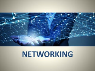 NETWORKING
 