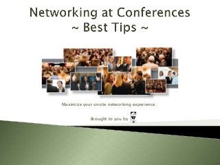 Maximize your onsite networking experience.
Brought to you by
 